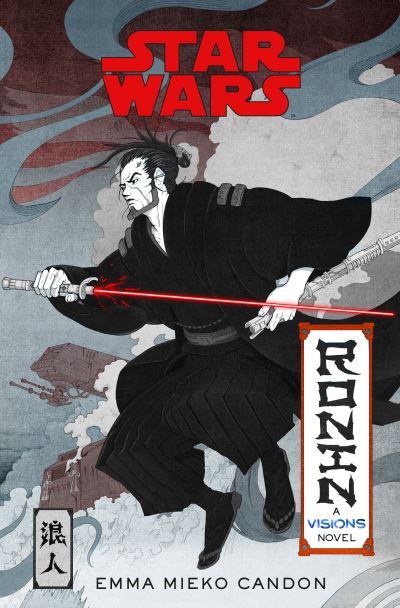 Cover for Emma Mieko Candon · Star Wars Visions: Ronin: A Visions Novel (Inspired by The Duel) - Star Wars (Book) (2021)