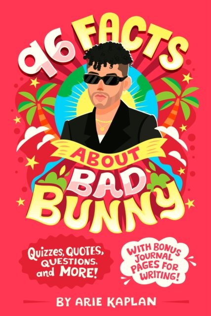 Cover for Arie Kaplan · 96 Facts About Bad Bunny: Quizzes, Quotes, Questions, and More! With Bonus Journal Pages for Writing! - 96 Facts About . . . (Paperback Bog) (2024)