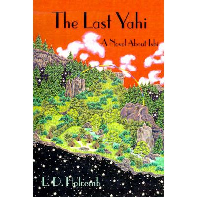 Cover for Lawrence Holcomb · The Last Yahi: a Novel About Ishi (Paperback Book) (2000)