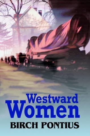 Cover for Birch Pontius · Westward Women (Hardcover Book) (2004)