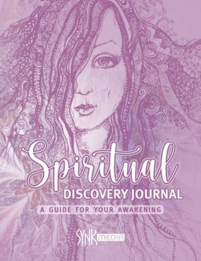 Cover for Synk Media · Spiritual Discovery Journal: Awaken your Heart and Soul with Meditation, Mediumship, Holistic Healing, Channeling, Ancestral Healing, Manifesting, Tarot, Numerology and Archangel Prescriptions (Paperback Book) (2020)