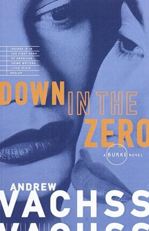 Cover for Andrew Vachss · Down in the Zero - Burke Series (Paperback Bog) [Reprint edition] (1995)