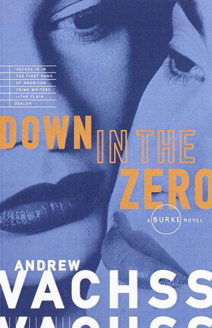 Down in the Zero - Burke Series - Andrew Vachss - Kirjat - Random House USA Inc - 9780679760665 - tiistai 4. heinäkuuta 1995