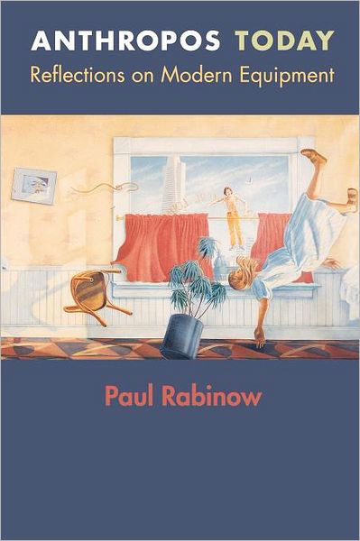 Anthropos Today: Reflections on Modern Equipment - In-Formation - Paul Rabinow - Libros - Princeton University Press - 9780691115665 - 5 de octubre de 2003