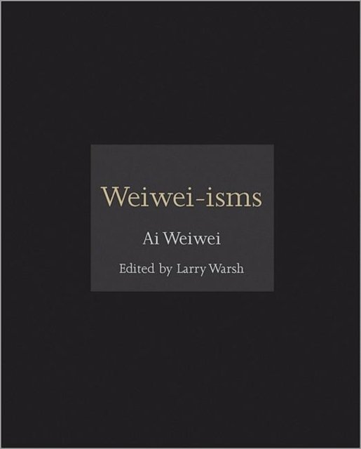 Cover for Ai Weiwei · Weiwei-isms - ISMs (Inbunden Bok) (2012)