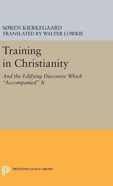 Cover for Søren Kierkegaard · Training in Christianity - Princeton Legacy Library (Gebundenes Buch) (2016)