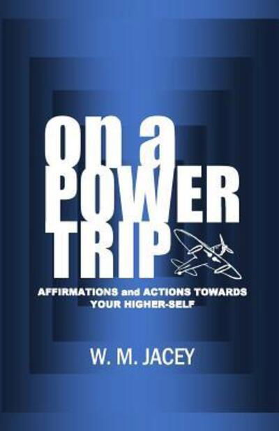 Cover for W M Jacey · On A Power Trip (Paperback Book) (2017)