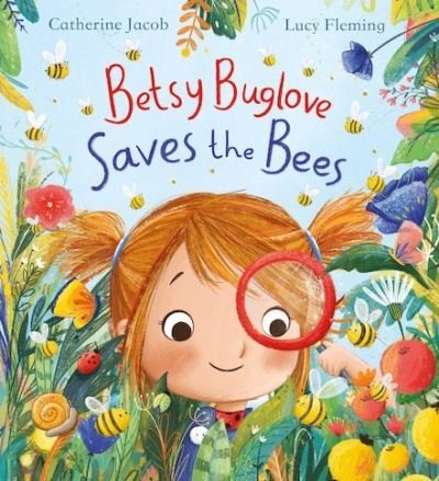 Cover for Catherine Jacob · Betsy Buglove Saves the Bees (PB) (Paperback Book) (2021)