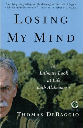 Losing My Mind: an Intimate Look at Life with Alzheimer's - Thomas Debaggio - Books - Free Press - 9780743205665 - March 4, 2003