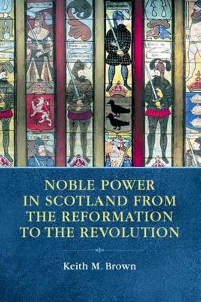 Cover for Keith Brown · Noble Power in Scotland from the Reformation to the Revolution (Paperback Book) (2013)