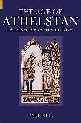 Cover for Paul Hill · The Age of Athelstan: Britain's Forgotten History (Paperback Book) (2004)