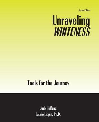 Unraveling Whiteness: Tools for the Journey - Judy Helfand - Books - Kendall/Hunt Publishing Co ,U.S. - 9780757561665 - April 7, 2015