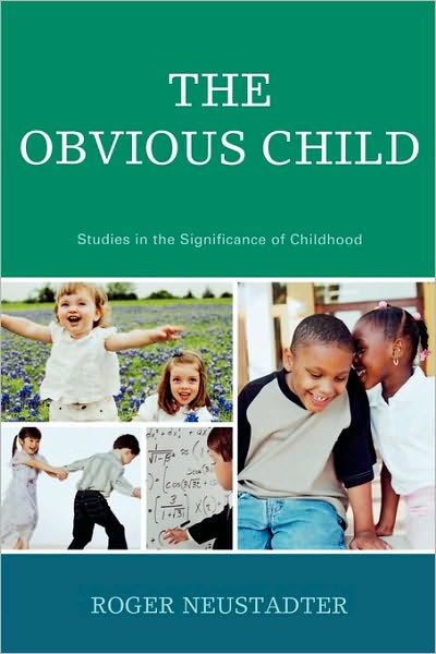 Cover for Roger Neustadter · The Obvious Child: Studies in the Significance of Childhood (Paperback Book) (2008)