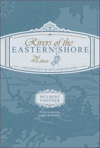 Cover for Hulbert Footner · Rivers of the Eastern Shore, 2nd Edition: Seventeen Maryland Rivers (Innbunden bok) (2022)