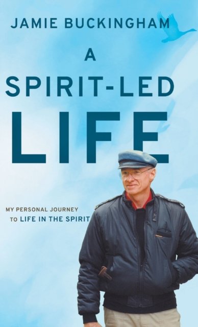 Cover for Jamie Buckingham · A Spirit-Led Life : My Personal Journey to Life in the Spirit (Hardcover Book) (2022)