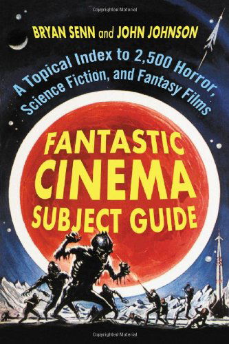 Cover for Bryan Senn · Fantastic Cinema Subject Guide: A Topical Index to 2,500 Horror, Science Fiction, and Fantasy Films (Paperback Book) (2008)