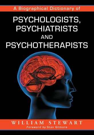 A Biographical Dictionary of Psychologists, Psychiatrists and Psychotherapists - William Stewart - Libros - McFarland & Co  Inc - 9780786495665 - 30 de abril de 2014