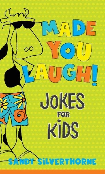 Cover for Sandy Silverthorne · Made You Laugh! – Jokes for Kids (Paperback Book) (2020)