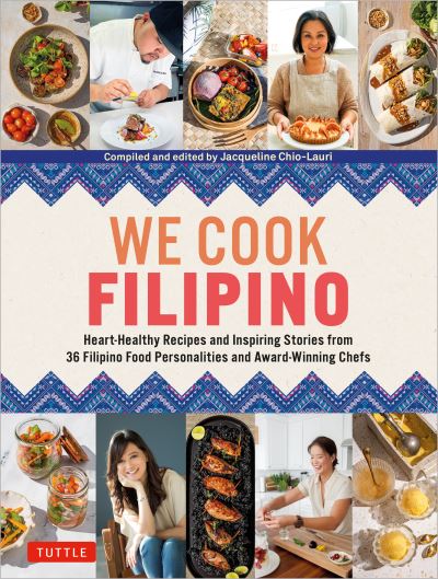 Cover for Jacqueline Chio-Lauri · We Cook Filipino: Heart-Healthy Recipes and Inspiring Stories from 36 Filipino Food Personalities and Award-Winning Chefs (Hardcover Book) (2023)