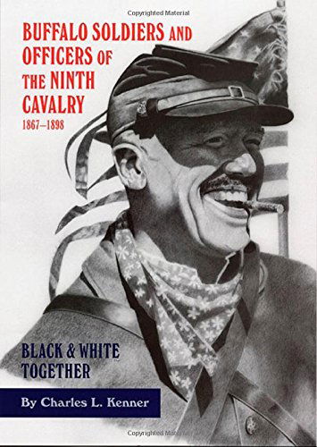 Cover for Charles L. Kenner · Buffalo Soldiers and Officers of the Ninth Cavalry, 1867-1898: Black and White Together (Paperback Book) [Reissue edition] (2014)