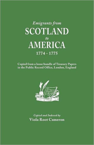 Cover for Viola R Cameron · Emigrants from Scotland to America, 1774-1775. Copied from a Loose Bundle of Treasury Papers in the Pubilc Record Office, London, England (Inbunden Bok) (2012)