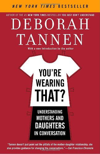 Cover for Deborah Tannen · You're Wearing That?: Understanding Mothers and Daughters in Conversation (Paperback Book) [Reprint edition] (2006)