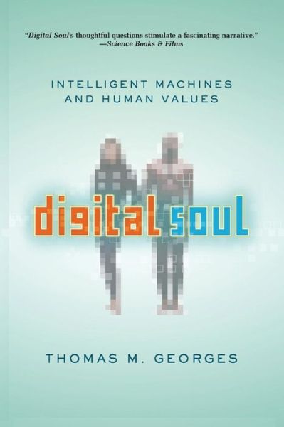 Cover for Thomas Georges · Digital Soul: Intelligent Machines and Human Values (Paperback Book) [New edition] (2004)
