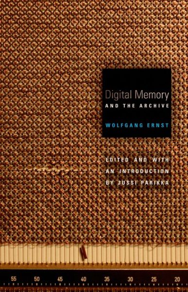 Cover for Wolfgang Ernst · Digital Memory and the Archive - Electronic Mediations (Hardcover Book) (2012)