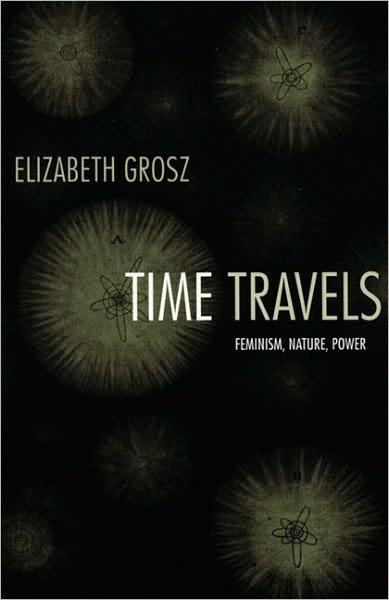 Cover for Elizabeth Grosz · Time Travels: Feminism, Nature, Power - Next Wave: New Directions in Women's Studies (Taschenbuch) [Annotated edition] (2005)
