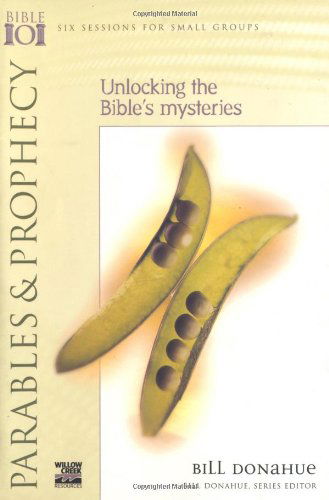 Cover for Bill Donahue · Parables &amp; Prophecy : Unlocking the Bible's Mysteries (Willow Creek Bible 101 Series) (Pocketbok) (2000)