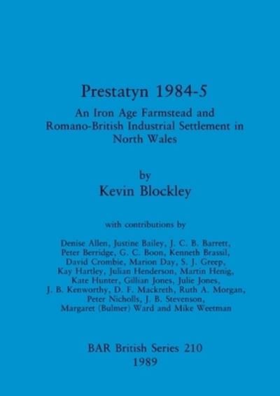 Cover for Kevin Blockley · Prestatyn 1984-5 : An Iron Age Farmstead and Romano-British Industrial Settlement in North Wales (Bok) (1989)