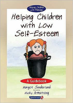 Helping Children with Low Self-Esteem: A Guidebook - Helping Children with Feelings - Margot Sunderland - Livres - Taylor & Francis Ltd - 9780863884665 - 4 novembre 2003