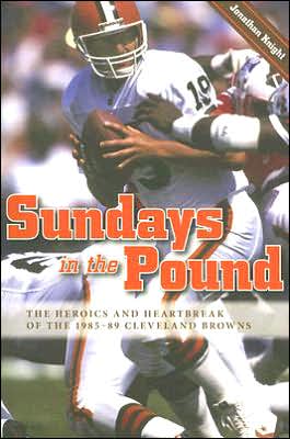 Cover for Jonathan Knight · Sundays in the Pound: The Heroics and Heartbreak of the 1985-89 Cleveland Browns (Pocketbok) (2006)