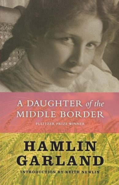 A Daughter of the Middle Border - Hamlin Garland - Books - Minnesota Historical Society Press,U.S. - 9780873515665 - January 15, 2007