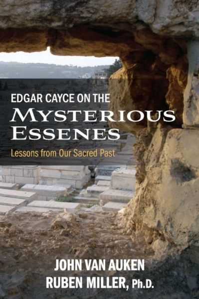 Cover for Auken, John Van (John Van Auken) · Edgar Cayce on the Mysterious Essenes: Lessons from Our Sacred Past (Paperback Book) (2016)