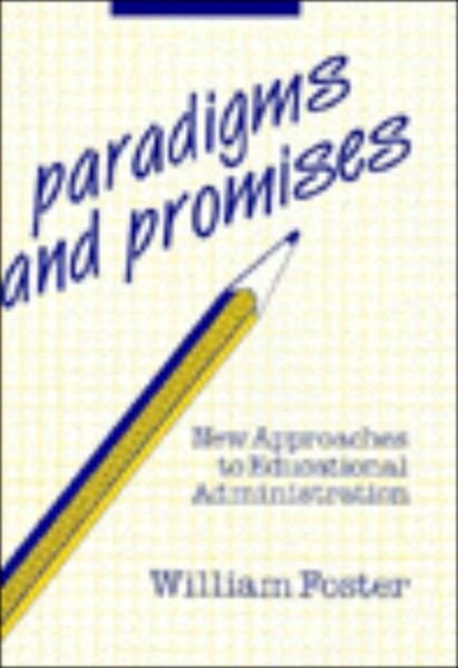 Cover for William Foster · Paradigms and Promises: New Approaches to Educational Administration (Paperback Bog) (1986)