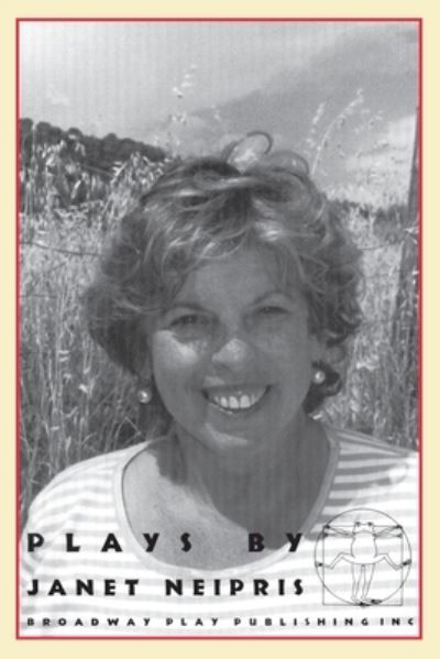 Plays by Janet Neipris - Janet Neipris - Książki - Broadway Play Pub - 9780881451665 - 15 marca 2000