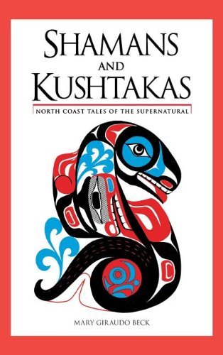 Cover for Mary Giraudo Beck · Shamans and Kushtakas: North Coast Tales of the Supernatural (Hardcover Book) (2013)