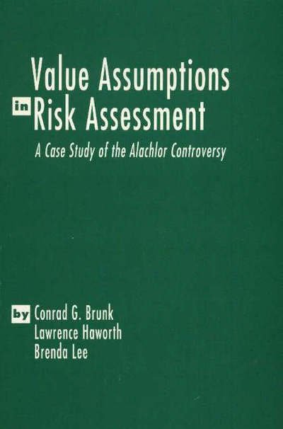 Cover for Conrad G. Brunk · Value Assumptions in Risk Assessment: A Case Study of the Alachlor Controversy (Paperback Book) (1995)