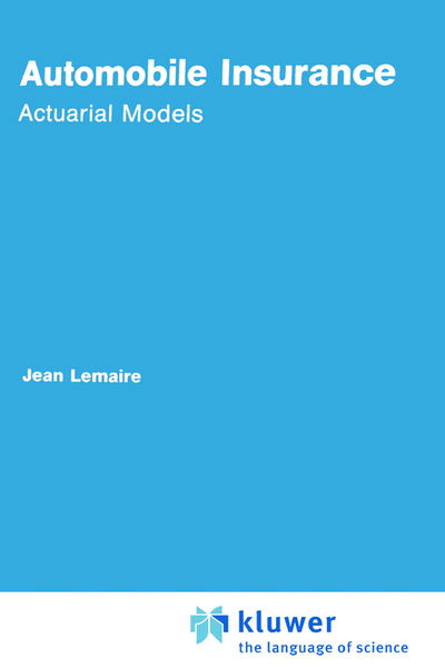 Cover for Jean Lemaire · Automobile Insurance: Actuarial Models - Huebner International Series on Risk, Insurance and Economic Security (Hardcover Book) [1985 edition] (1985)