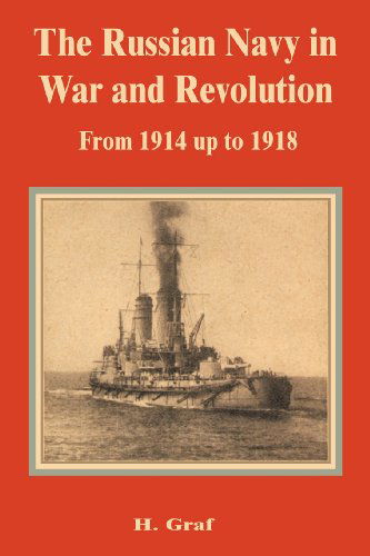 Cover for H Graf · The Russian Navy in War and Revolution from 1914 up to 1918 (Paperback Book) (2002)