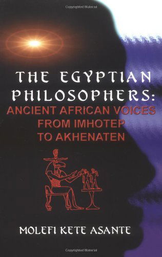 Cover for Molefi Kete Asante · The Egyptian Philosophers: Ancient African Voices from Imhotep to Akhenaten (Paperback Book) (2000)