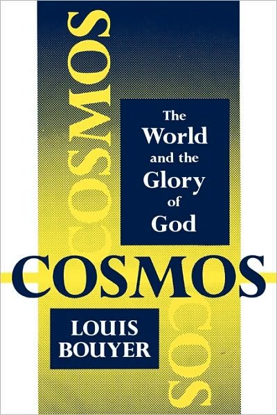 Cosmos: The World and the Glory of God - Louis Bouyer - Books - St Bede's Publications,U.S. - 9780932506665 - September 1, 2002