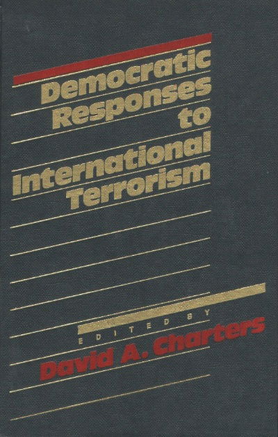 Cover for David Charters · Democratic Responses to International Terrorism (Hardcover Book) (1991)