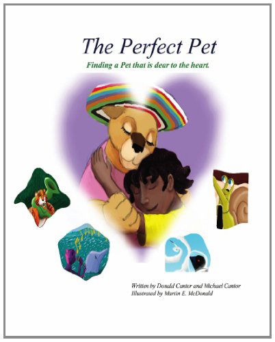 Cover for Michael Cantor · The Perfect Pet: Finding a Pet That is Dear to Your Heart (Paperback Book) (2010)