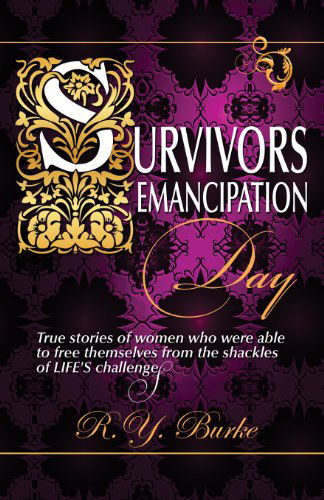 Cover for R.Y. Burke · Survivors Emancipation Day: True Stories of Women Who Were Able to Free Themselves from the Shackles of Life's Challenges (Paperback Book) (2013)