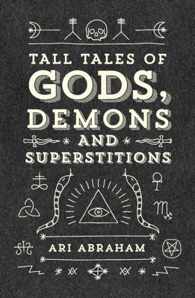 Cover for Ari Abraham · Tall Tales of Gods, Demons and Superstitions (Paperback Book) (2015)