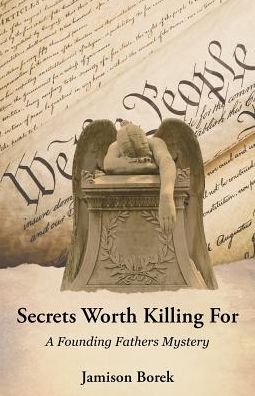 Cover for Jamison Borek · Secrets Worth Killing for: A Founding Fathers Mystery - Founding Fathers Mystery (Paperback Book) (2016)