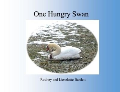 Cover for Rodney and Lieselotte Bartlett · One Hungry Swan (Paperback Book) (2020)