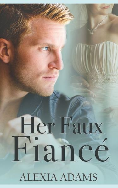 Cover for Alexia Adams · Her Faux Fiance (Paperback Book) (2021)